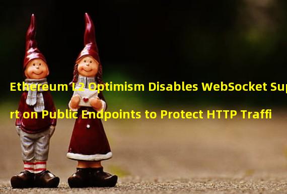 Ethereum L2 Optimism Disables WebSocket Support on Public Endpoints to Protect HTTP Traffic