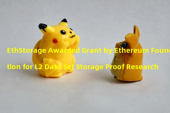 EthStorage Awarded Grant by Ethereum Foundation for L2 Data Set Storage Proof Research 