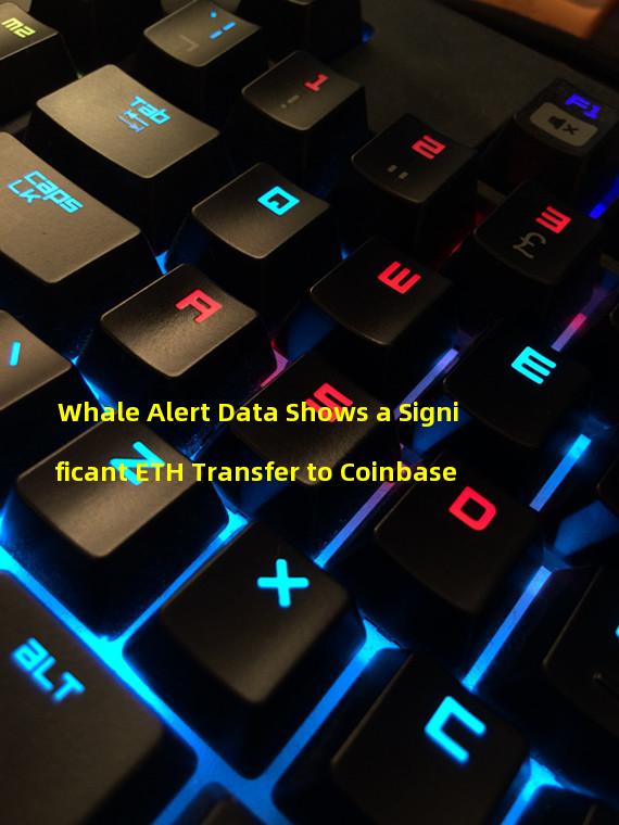 Whale Alert Data Shows a Significant ETH Transfer to Coinbase