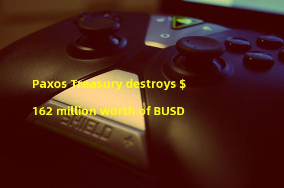 Paxos Treasury destroys $162 million worth of BUSD