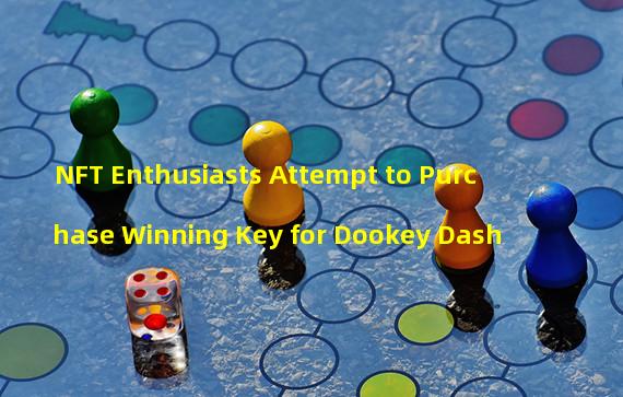 NFT Enthusiasts Attempt to Purchase Winning Key for Dookey Dash