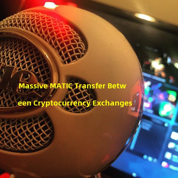 Massive MATIC Transfer Between Cryptocurrency Exchanges