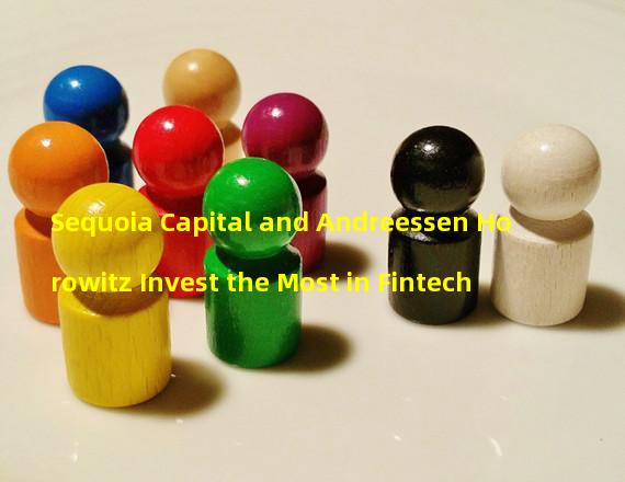 Sequoia Capital and Andreessen Horowitz Invest the Most in Fintech