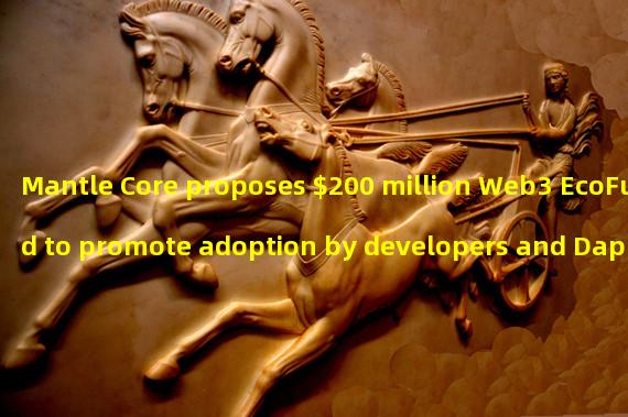 Mantle Core proposes $200 million Web3 EcoFund to promote adoption by developers and Dapps