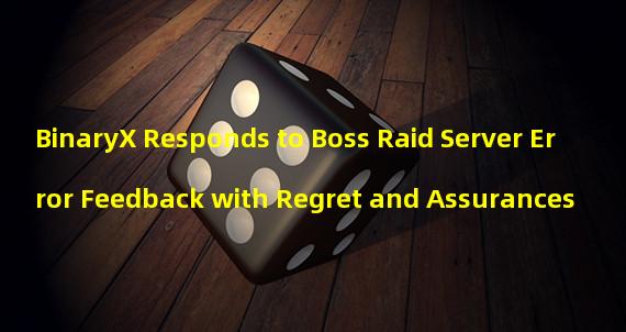 BinaryX Responds to Boss Raid Server Error Feedback with Regret and Assurances