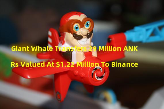 Giant Whale Transfers 29 Million ANKRs Valued At $1.22 Million To Binance 