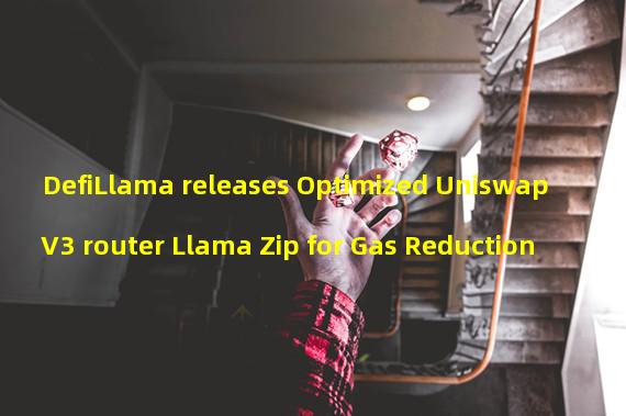 DefiLlama releases Optimized UniswapV3 router Llama Zip for Gas Reduction