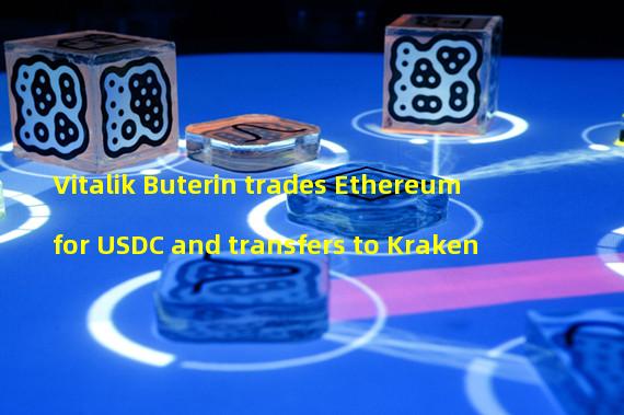 Vitalik Buterin trades Ethereum for USDC and transfers to Kraken