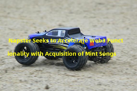 Napster Seeks to Accelerate Web3 Functionality with Acquisition of Mint Songs