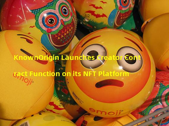 KnownOrigin Launches Creator Contract Function on its NFT Platform