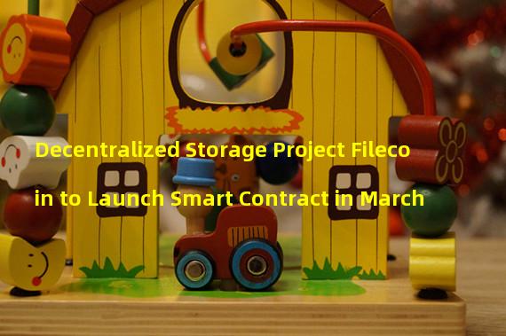 Decentralized Storage Project Filecoin to Launch Smart Contract in March