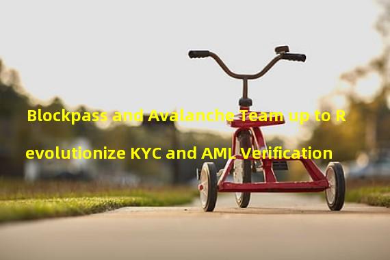 Blockpass and Avalanche Team up to Revolutionize KYC and AML Verification