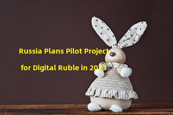 Russia Plans Pilot Project for Digital Ruble in 2023