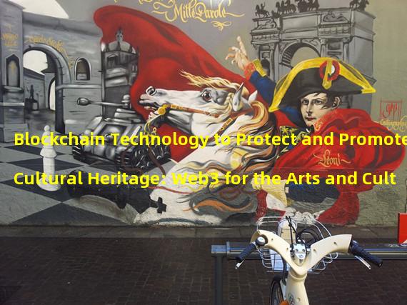 Blockchain Technology to Protect and Promote Cultural Heritage: Web3 for the Arts and Culture Scholarship Program. 