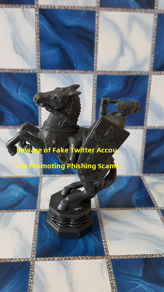 Beware of Fake Twitter Accounts Promoting Phishing Scams