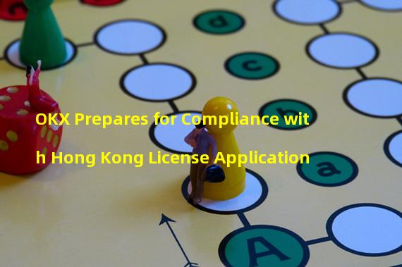 OKX Prepares for Compliance with Hong Kong License Application