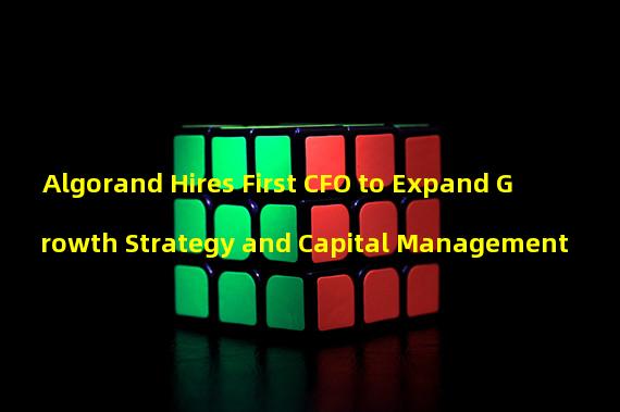 Algorand Hires First CFO to Expand Growth Strategy and Capital Management 