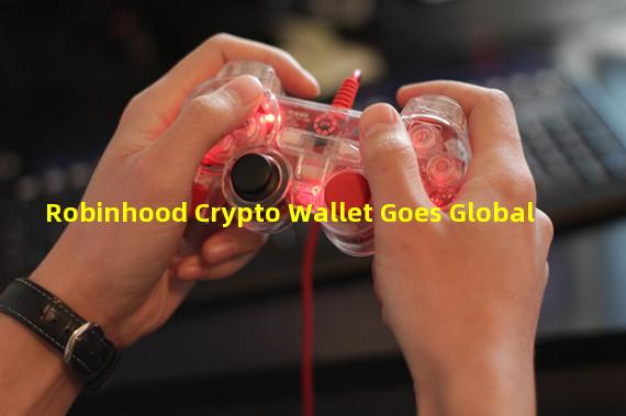 Robinhood Crypto Wallet Goes Global