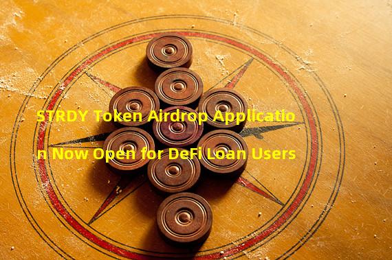 STRDY Token Airdrop Application Now Open for DeFi Loan Users
