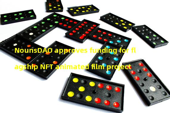 NounsDAO approves funding for flagship NFT animated film project