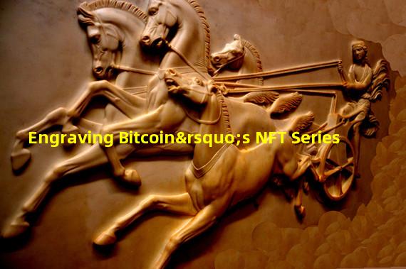 Engraving Bitcoin’s NFT Series