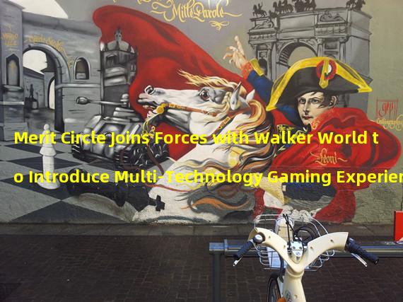 Merit Circle Joins Forces with Walker World to Introduce Multi-Technology Gaming Experience.