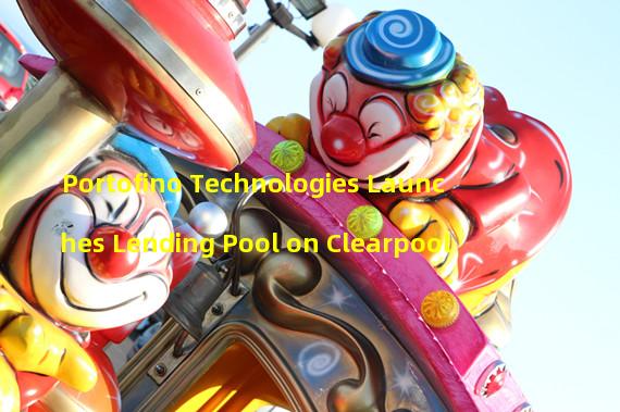 Portofino Technologies Launches Lending Pool on Clearpool