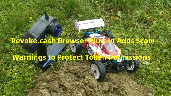 Revoke.cash Browser Plug-in Adds Scam Warnings to Protect Token Permissions