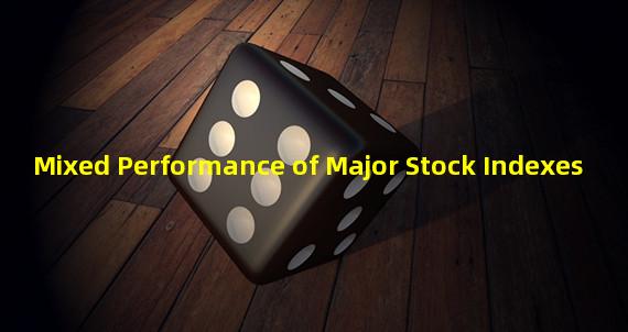 Mixed Performance of Major Stock Indexes