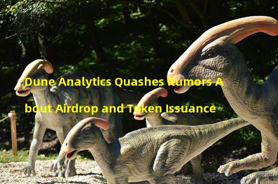 Dune Analytics Quashes Rumors About Airdrop and Token Issuance