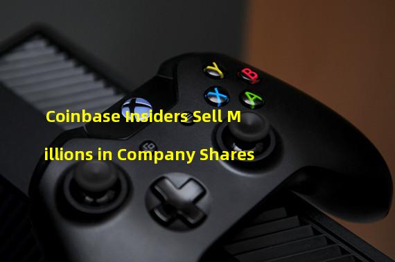 Coinbase Insiders Sell Millions in Company Shares