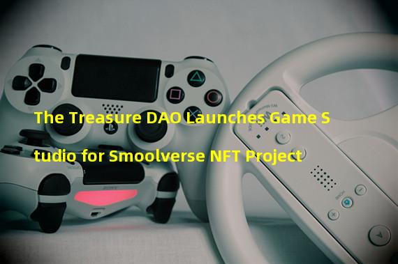 The Treasure DAO Launches Game Studio for Smoolverse NFT Project