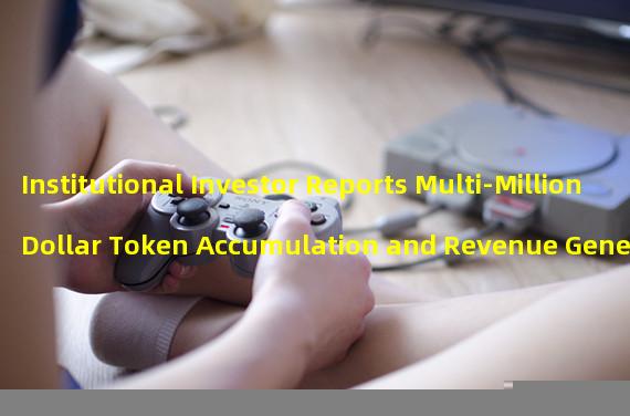 Institutional Investor Reports Multi-Million Dollar Token Accumulation and Revenue Generation through Smart Trading Strategies