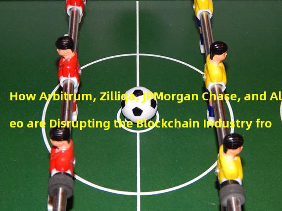 How Arbitrum, Zilliqa, JPMorgan Chase, and Aleo are Disrupting the Blockchain Industry from 7:00-12:00?