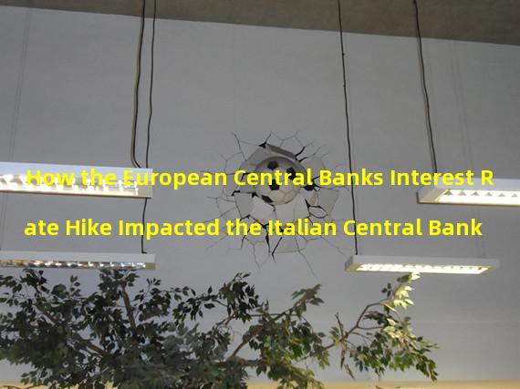 How the European Central Banks Interest Rate Hike Impacted the Italian Central Bank