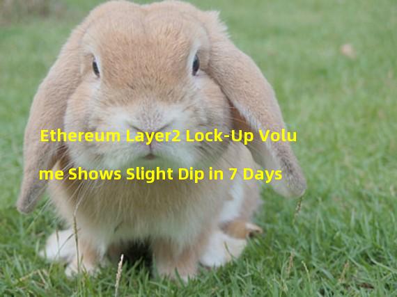 Ethereum Layer2 Lock-Up Volume Shows Slight Dip in 7 Days