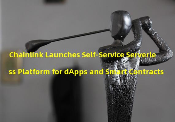 Chainlink Launches Self-Service Serverless Platform for dApps and Smart Contracts