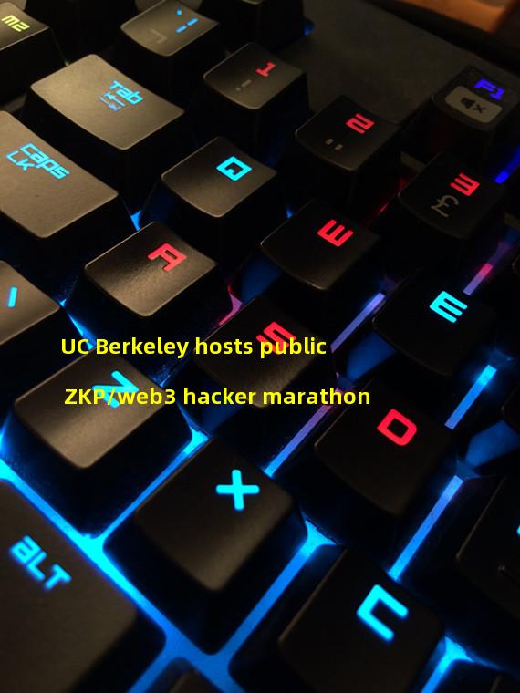 UC Berkeley hosts public ZKP/web3 hacker marathon