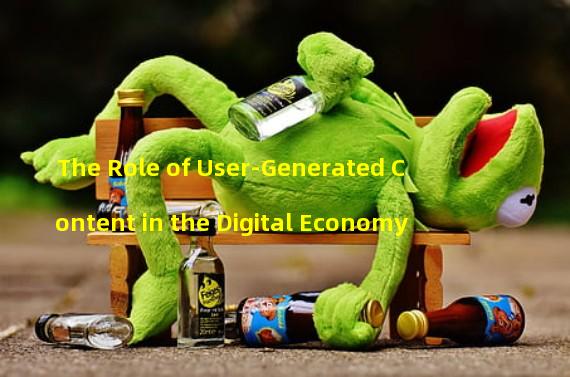 The Role of User-Generated Content in the Digital Economy