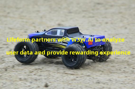 Lifeform partners with W3W.AI to analyze user data and provide rewarding experience