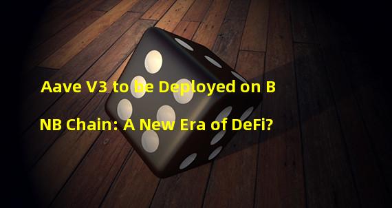 Aave V3 to be Deployed on BNB Chain: A New Era of DeFi?