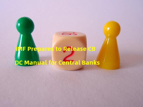 IMF Prepares to Release CBDC Manual for Central Banks