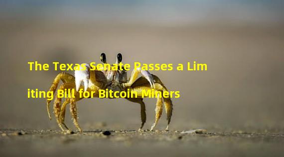 The Texas Senate Passes a Limiting Bill for Bitcoin Miners