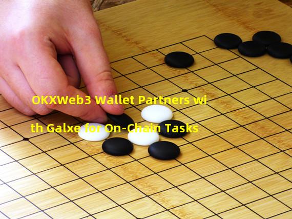 OKXWeb3 Wallet Partners with Galxe for On-Chain Tasks