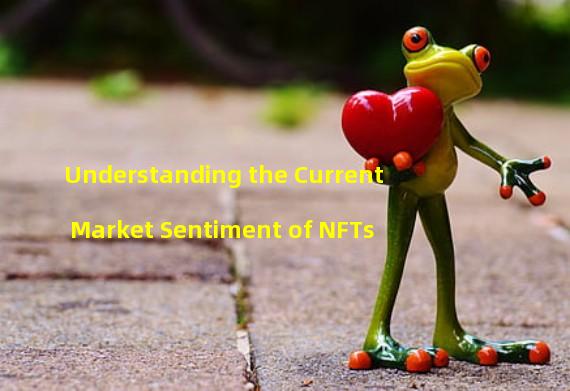 Understanding the Current Market Sentiment of NFTs