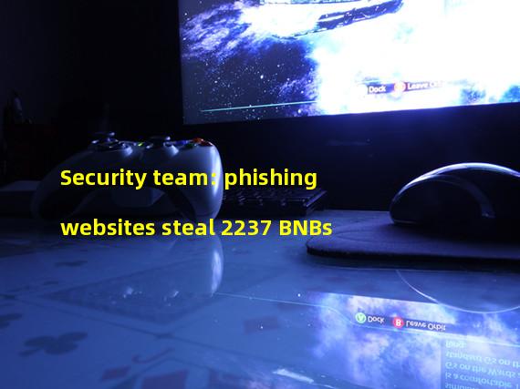 Security team: phishing websites steal 2237 BNBs