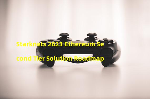 Starknets 2023 Ethereum Second Tier Solution Roadmap