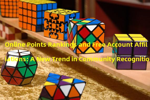 Online Points Rankings and Free Account Affiliations: A New Trend in Community Recognition