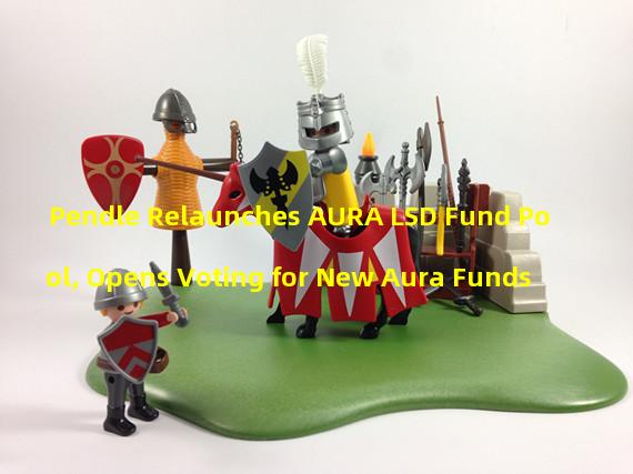 Pendle Relaunches AURA LSD Fund Pool, Opens Voting for New Aura Funds