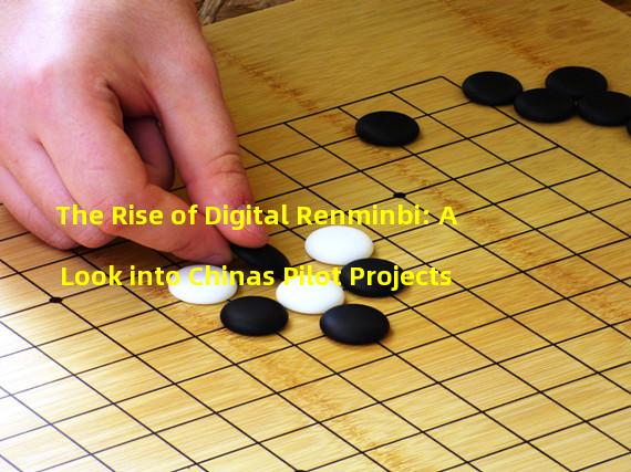 The Rise of Digital Renminbi: A Look into Chinas Pilot Projects